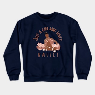 Just a girl who loves ballet Crewneck Sweatshirt